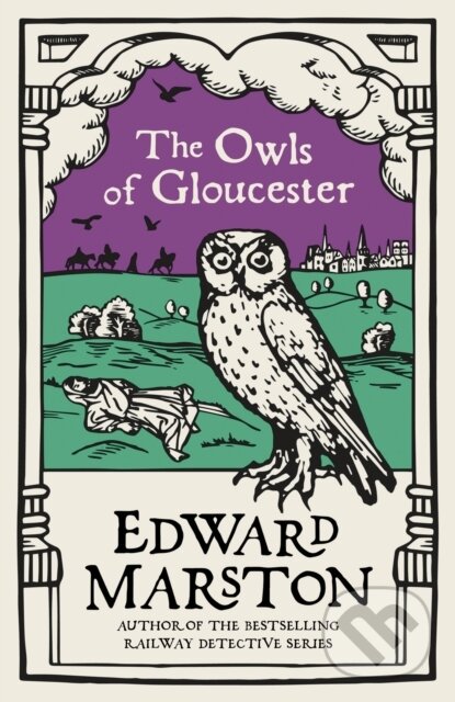 Kniha: The Owls of Gloucester (Edward Marston). Allison & Busby, 2021 Kniha: The Owls of Gloucester (Edward Marston). Allison & Busby, 2021