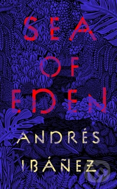 Kniha: Sea of Eden (Andres Ibanez). Oneworld Publications, 2023 Kniha: Sea of Eden (Andres Ibanez). Oneworld Publications, 2023