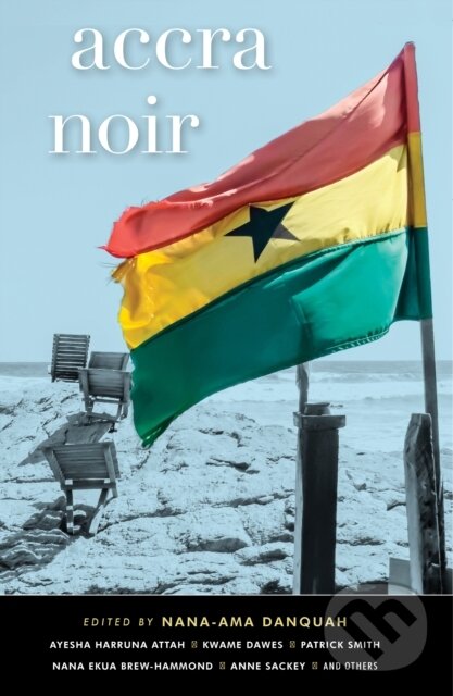 Kniha: Accra Noir (Nana-Ama Danquah). Cassava Republic, 2021 Kniha: Accra Noir (Nana-Ama Danquah). Cassava Republic, 2021