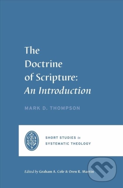 Kniha: The Doctrine of Scripture (Mark D. Thompson). Crossway Books, 2022 Kniha: The Doctrine of Scripture (Mark D. Thompson). Crossway Books, 2022