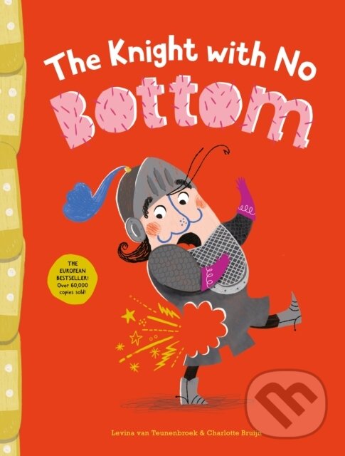 Kniha: The Knight with No Bottom (Levina van Teunenbroek). Hardie Grant, 2024 Kniha: The Knight with No Bottom (Levina van Teunenbroek). Hardie Grant, 2024