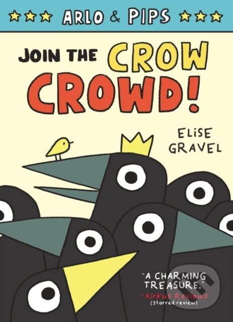 Kniha: Arlo & Pips #2: Join the Crow Crowd! (Elise Gravel). HarperCollins, 2021 Kniha: Arlo & Pips #2: Join the Crow Crowd! (Elise Gravel). HarperCollins, 2021