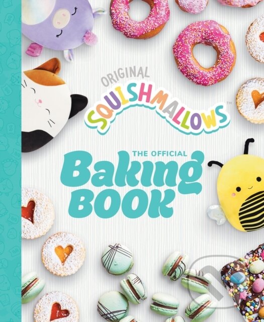 Kniha: Squishmallows: The Official Baking Book (Original Squishmallows). White Lion, 2024 Kniha: Squishmallows: The Official Baking Book (Original Squishmallows). White Lion, 2024