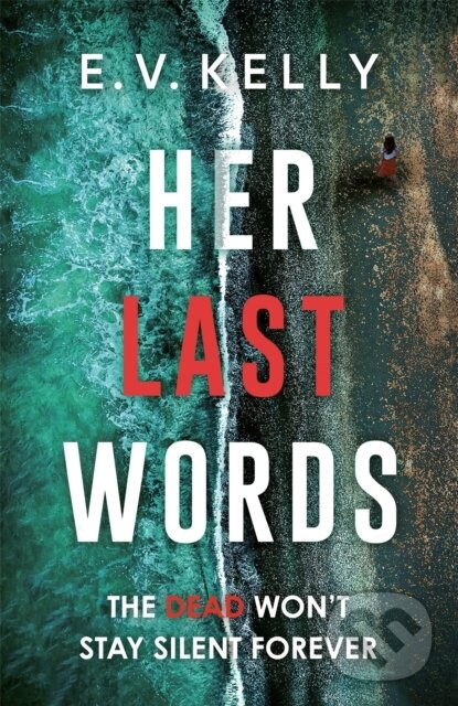Kniha: Her Last Words (E.V. Kelly). Quercus, 2022 Kniha: Her Last Words (E.V. Kelly). Quercus, 2022