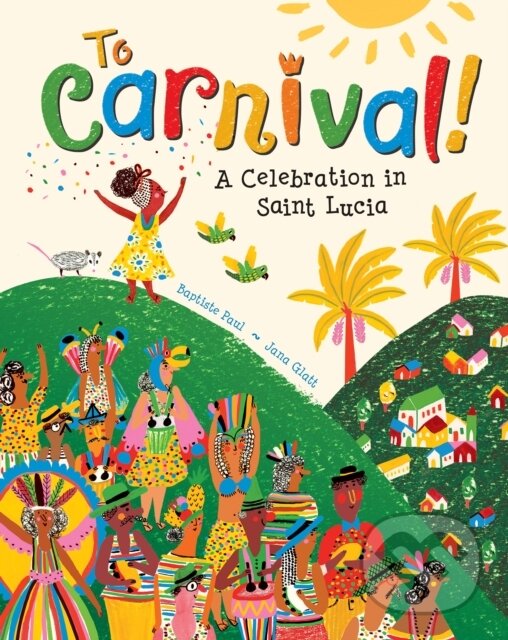 Kniha: To Carnival! (Baptiste Paul). , 2021 Kniha: To Carnival! (Baptiste Paul). , 2021