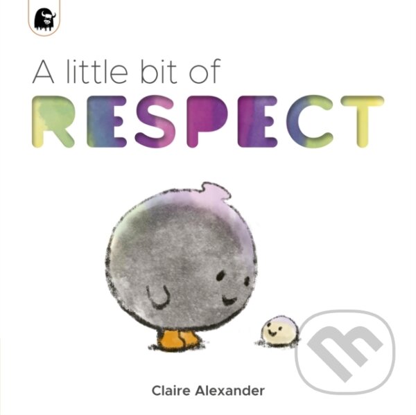 Kniha: A Little Bit of Respect (Claire Alexander). Happy Yak, 2022 Kniha: A Little Bit of Respect (Claire Alexander). Happy Yak, 2022