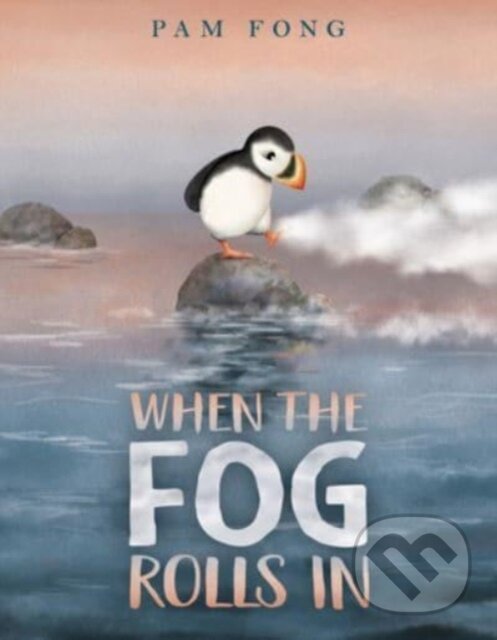 Kniha: When the Fog Rolls In (Pam Fong). Greenwillow Books, 2023 Kniha: When the Fog Rolls In (Pam Fong). Greenwillow Books, 2023