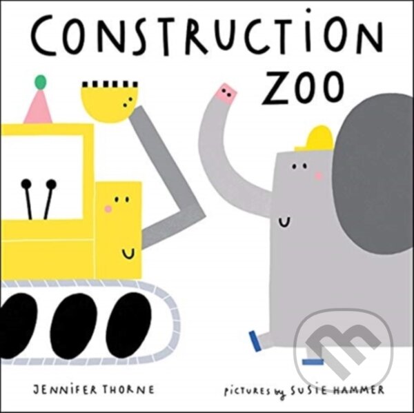 Kniha: Construction Zoo (Jennifer Thorne). , 2021 Kniha: Construction Zoo (Jennifer Thorne). , 2021