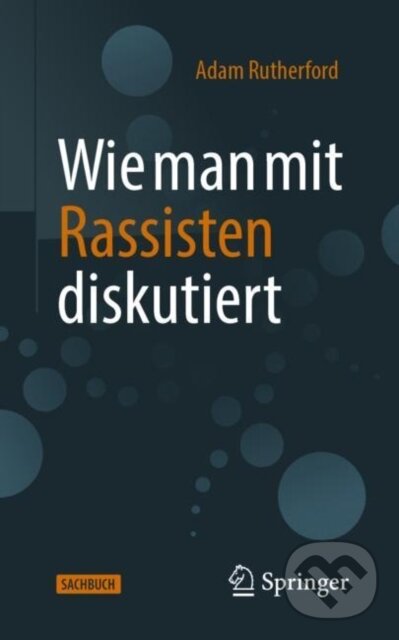 Kniha: Wie man mit Rassisten diskutiert (Adam Rutherford). , 2021 Kniha: Wie man mit Rassisten diskutiert (Adam Rutherford). , 2021