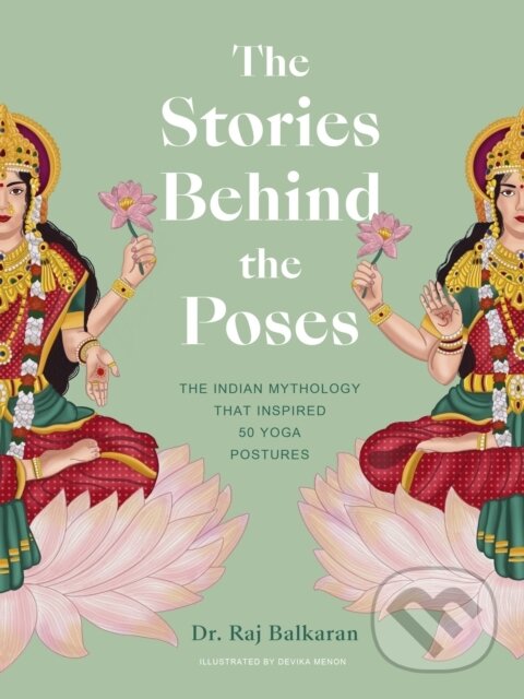Kniha: The Stories Behind the Poses (Dr. Raj Balkaran). , 2022 Kniha: The Stories Behind the Poses (Dr. Raj Balkaran). , 2022
