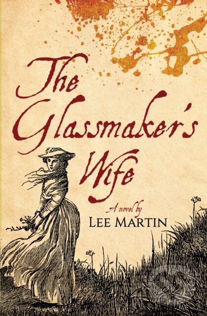 Kniha: The Glassmaker's Wife (Lee Martin). Dzanc Books, 2023 Kniha: The Glassmaker's Wife (Lee Martin). Dzanc Books, 2023