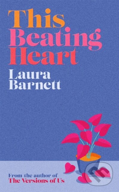 Kniha: This Beating Heart (Laura Barnett). Weidenfeld and Nicolson, 2022 Kniha: This Beating Heart (Laura Barnett). Weidenfeld and Nicolson, 2022