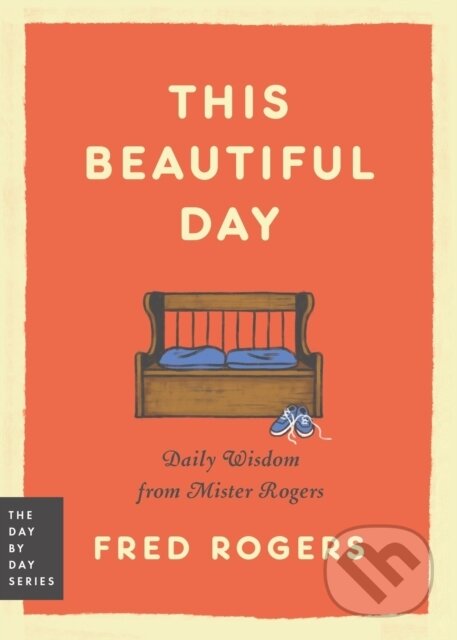 Kniha: This Beautiful Day (Fred Rogers). Da Capo, 2024 Kniha: This Beautiful Day (Fred Rogers). Da Capo, 2024