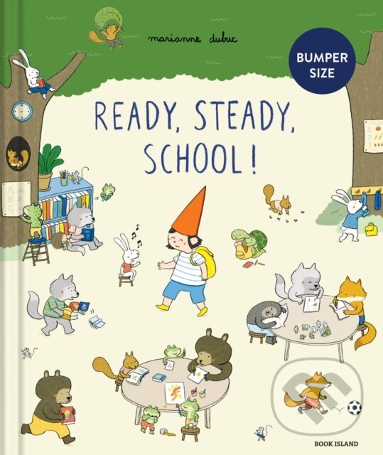 Kniha: Ready, Steady, School! (large edition) (Marianne Dubuc). Book Island, 2021 Kniha: Ready, Steady, School! (large edition) (Marianne Dubuc). Book Island, 2021