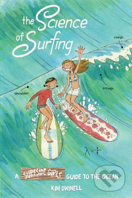 Kniha: The Science of Surfing (Kim Dwinell). Top Shelf Productions, 2021 Kniha: The Science of Surfing (Kim Dwinell). Top Shelf Productions, 2021