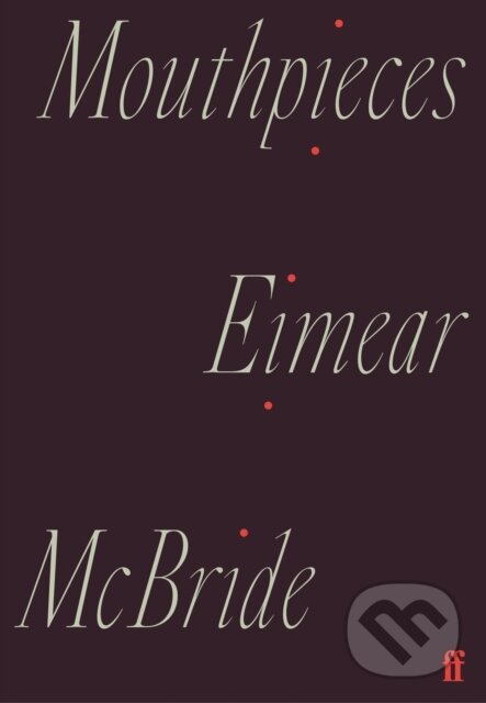 Kniha: Mouthpieces (Eimear McBride). Faber and Faber, 2021 Kniha: Mouthpieces (Eimear McBride). Faber and Faber, 2021