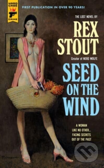 Kniha: Seed On The Wind (Rex Stout). Hard Case Crime, 2023 Kniha: Seed On The Wind (Rex Stout). Hard Case Crime, 2023