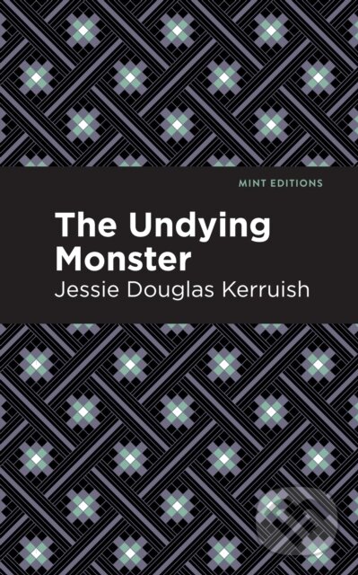 Kniha: The Undying Monster (Jessie Douglas Kerruish). , 2021 Kniha: The Undying Monster (Jessie Douglas Kerruish). , 2021