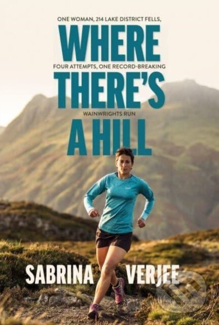 Kniha: Where There's a Hill (Sabrina Verjee). Vertebrate Publishing, 2022 Kniha: Where There's a Hill (Sabrina Verjee). Vertebrate Publishing, 2022