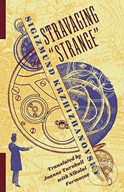 Kniha: Stravaging “Strange” (Sigizmund Krzhizhanovsky). Columbia University Press, 2023 Kniha: Stravaging “Strange” (Sigizmund Krzhizhanovsky). Columbia University Press, 2023