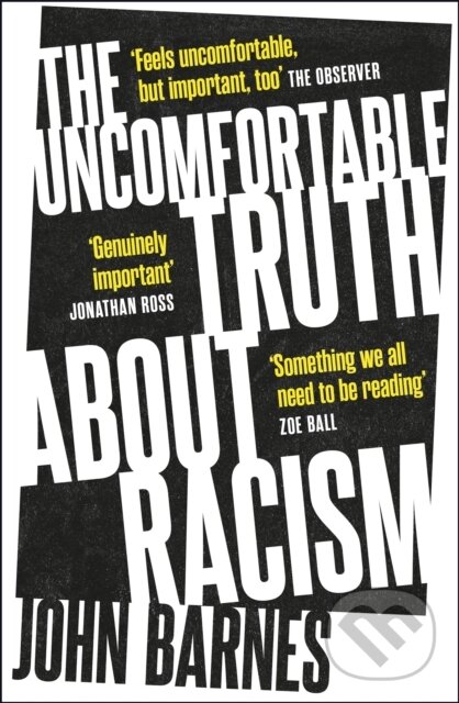 Kniha: The Uncomfortable Truth About Racism (John Barnes). Headline Book, 2022 Kniha: The Uncomfortable Truth About Racism (John Barnes). Headline Book, 2022