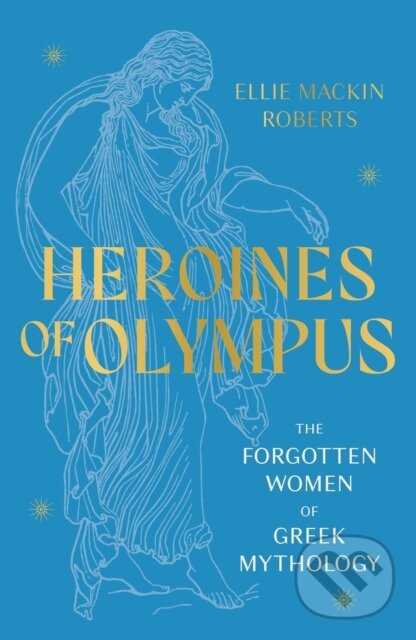 Kniha: Heroines of Olympus (Ellie Mackin Roberts). Welbeck, 2023 Kniha: Heroines of Olympus (Ellie Mackin Roberts). Welbeck, 2023