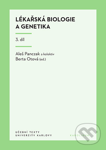 E-kniha: Lékařská biologie a genetika 3. díl (Panczak Aleš a Otová Berta (ed.)). Karolinum, 2025 E-kniha: Lékařská biologie a genetika 3. díl (Panczak Aleš a Otová Berta (ed.)). Karolinum, 2025