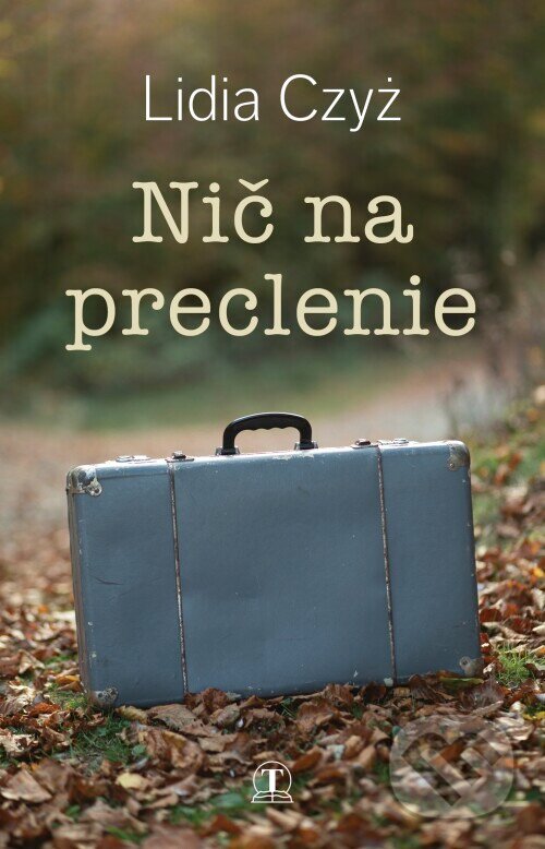 Kniha: Nič na preclenie (Lidia Czyz). Tranoscius, 2025 Kniha: Nič na preclenie (Lidia Czyz). Tranoscius, 2025