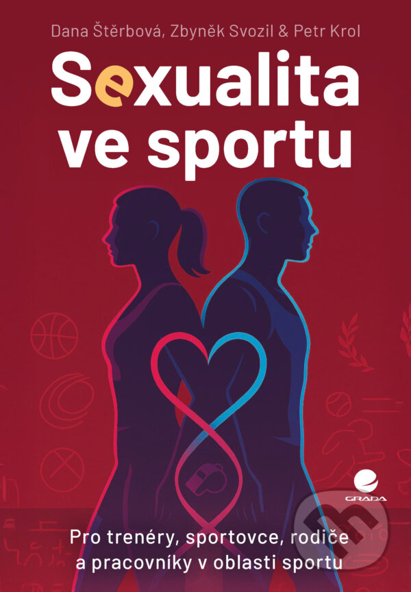 E-kniha: Sexualita ve sportu (Dana Štěrbová, Petr Krol a Zbyněk Svozil). Grada, 2025 E-kniha: Sexualita ve sportu (Dana Štěrbová, Petr Krol a Zbyněk Svozil). Grada, 2025