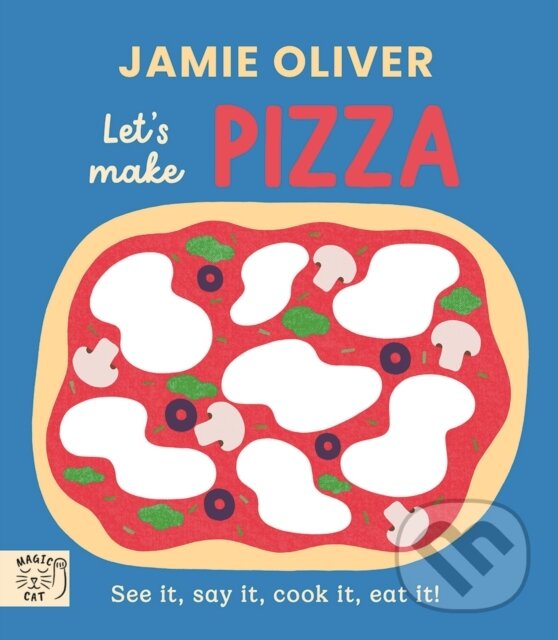 Kniha: Jamie Oliver: Lets Make Pizza (Jamie Oliver). Magic Cat, 2025 Kniha: Jamie Oliver: Lets Make Pizza (Jamie Oliver). Magic Cat, 2025