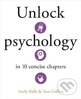 Kniha: Unlock Psychology in 10 Concise Chapters (Emily Ralls). Arcturus, 2025 Kniha: Unlock Psychology in 10 Concise Chapters (Emily Ralls). Arcturus, 2025