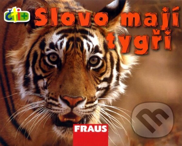 Kniha: Čti+ Slovo mají tygři (Fraus). Fraus, 2009 Kniha: Čti+ Slovo mají tygři (Fraus). Fraus, 2009