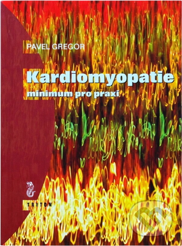 Kniha: Kardiomyopatie : minimum pro praxi (Pavel Gregor). Triton, 1999 Kniha: Kardiomyopatie : minimum pro praxi (Pavel Gregor). Triton, 1999