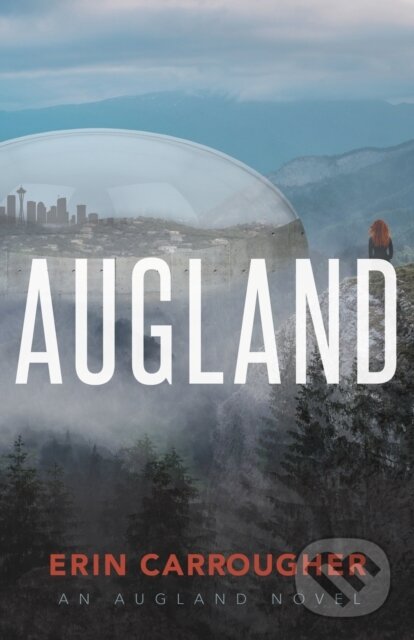 Kniha: Augland (Erin Carrougher). Morgan James Publishing, 2022 Kniha: Augland (Erin Carrougher). Morgan James Publishing, 2022
