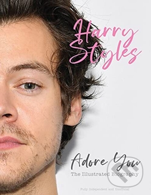 Kniha: Harry Styles: Adore You (Carolyn Mchugh). Sona Books, 2021 Kniha: Harry Styles: Adore You (Carolyn Mchugh). Sona Books, 2021