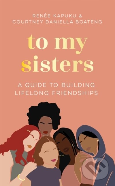 Kniha: To My Sisters (Courtney Daniella Boateng a Renee Kapuku). Bluebird, 2023 Kniha: To My Sisters (Courtney Daniella Boateng a Renee Kapuku). Bluebird, 2023