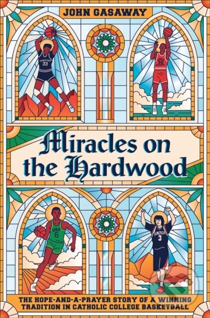Kniha: Miracles on the Hardwood (John Gasaway). Twelve, 2021 Kniha: Miracles on the Hardwood (John Gasaway). Twelve, 2021