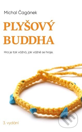 Kniha: Plyšový Buddha (Michal Čagánek). Michal Čagánek – Já jsem Ty, 2025 Kniha: Plyšový Buddha (Michal Čagánek). Michal Čagánek – Já jsem Ty, 2025