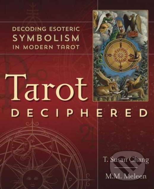 Kniha: Tarot Deciphered (M.M. Meleen a T. Susan Chang). Llewellyn Publications, 2021 Kniha: Tarot Deciphered (M.M. Meleen a T. Susan Chang). Llewellyn Publications, 2021