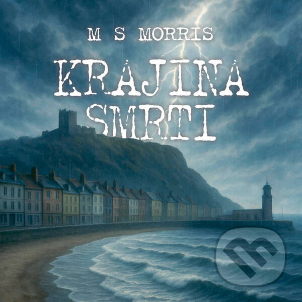 Audiokniha: Krajina smrti (M S Morris). Tympanum, 2025 Audiokniha: Krajina smrti (M S Morris). Tympanum, 2025