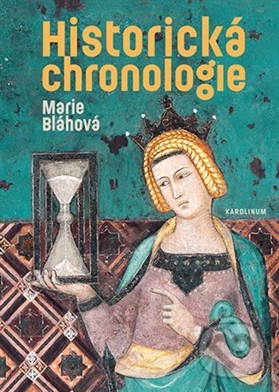 Kniha: Historická chronologie (Marie Bláhová). Karolinum, 2025 Kniha: Historická chronologie (Marie Bláhová). Karolinum, 2025