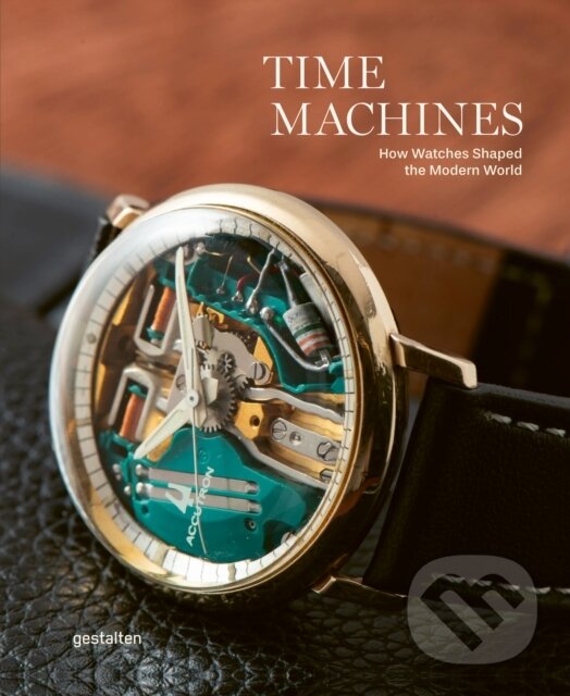 Kniha: Time Machines (Blake Z Gestalten, Rong a Lorentzen). Die Gestalten Verlag, 2025 Kniha: Time Machines (Blake Z Gestalten, Rong a Lorentzen). Die Gestalten Verlag, 2025