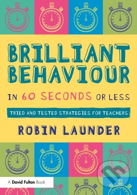 Kniha: Brilliant Behaviour in 60 Seconds or Less (Robin Launder). Taylor and Francis, 2025 Kniha: Brilliant Behaviour in 60 Seconds or Less (Robin Launder). Taylor and Francis, 2025