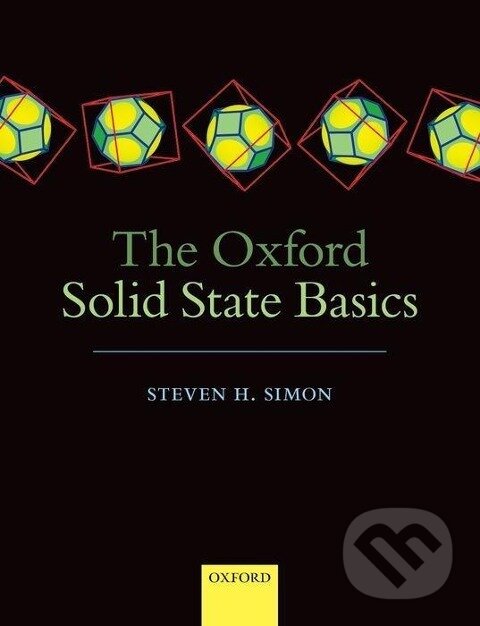 Kniha: The Oxford Solid State Basics (Steven H. Simon). Academia, 2018 Kniha: The Oxford Solid State Basics (Steven H. Simon). Academia, 2018