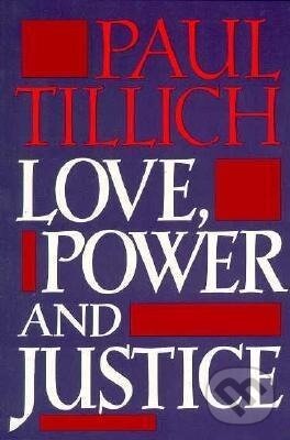 Kniha: Love, Power, and Justice (Paul Tillich). Oxford University Press, 1960 Kniha: Love, Power, and Justice (Paul Tillich). Oxford University Press, 1960