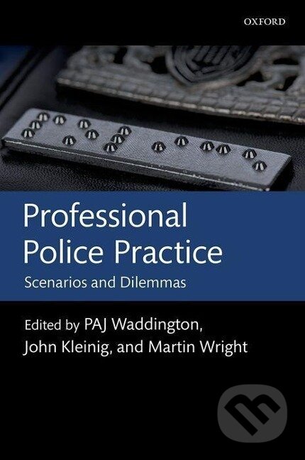 Kniha: Professional Police Practice (P A J Waddington). , 2013 Kniha: Professional Police Practice (P A J Waddington). , 2013