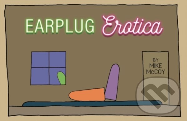 Kniha: Earplug Erotica (Mike McCoy). , 2021 Kniha: Earplug Erotica (Mike McCoy). , 2021