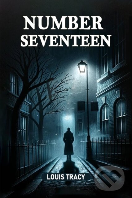 Kniha: Number Seventeen (Edition2024) (Louis Tracy). , 2024 Kniha: Number Seventeen (Edition2024) (Louis Tracy). , 2024