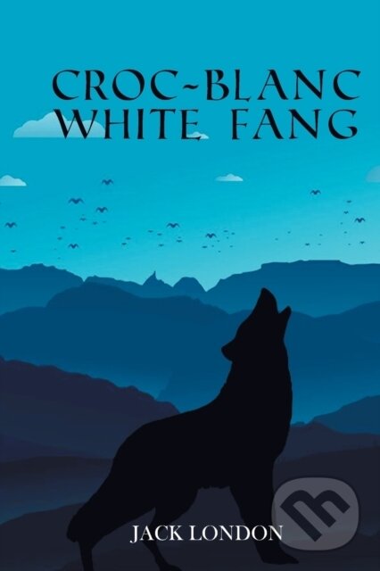Kniha: Croc-Blanc White Fang (Jack London). , 2022 Kniha: Croc-Blanc White Fang (Jack London). , 2022
