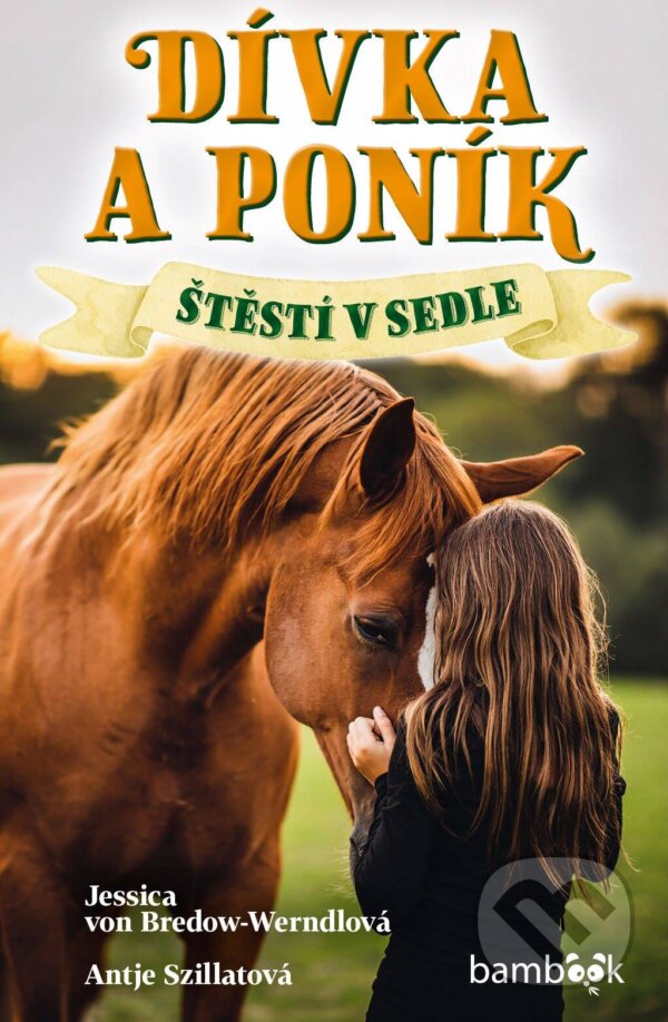 E-kniha: Dívka a poník - Štěstí v sedle (Antje Szillat a Jessica von Bredow-Werndlová). Grada, 2025 E-kniha: Dívka a poník - Štěstí v sedle (Antje Szillat a Jessica von Bredow-Werndlová). Grada, 2025